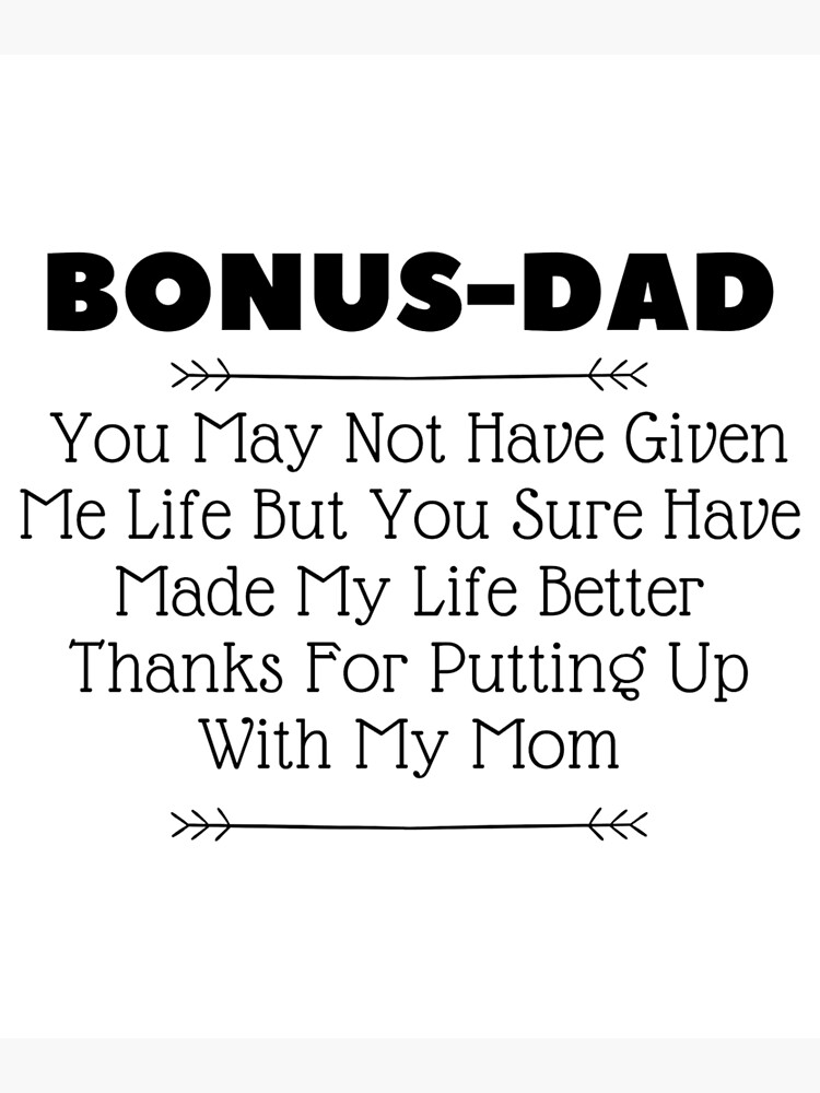 bonus-dad-you-may-not-have-given-me-life-but-you-sure-have-made-my