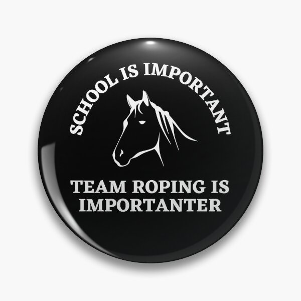 Item preview, School Is Important But Team Roping Is Importanter designed and sold by TeePartyHost.