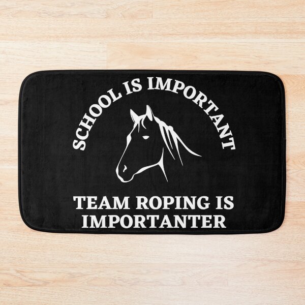 Item preview, School Is Important But Team Roping Is Importanter designed and sold by TeePartyHost.