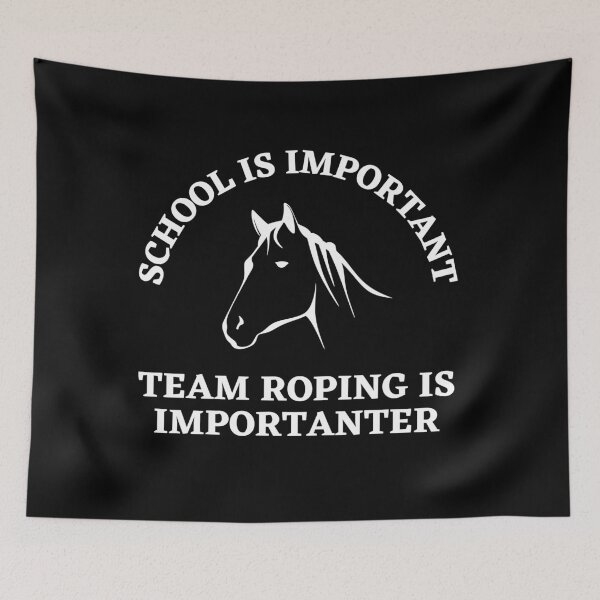 Item preview, School Is Important But Team Roping Is Importanter designed and sold by TeePartyHost.