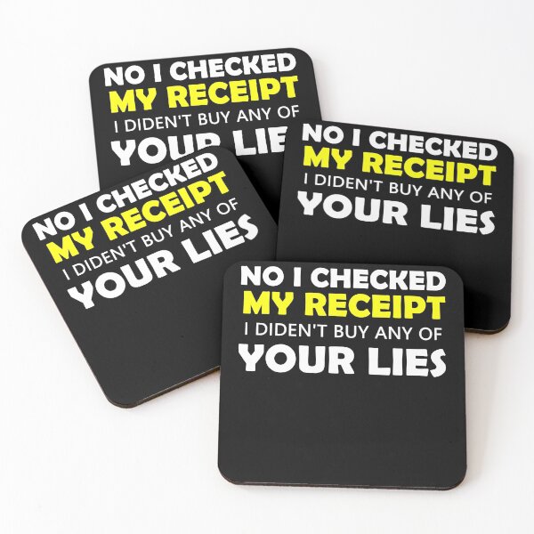 Item preview, No i Checked My Receipt I diden't buy any of your lies  Gift designed and sold by Nouri King.