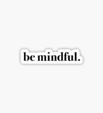 be mindful. (black) Sticker