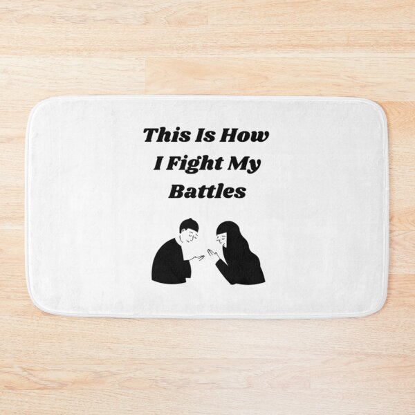 Item preview, This Is How I Fight My Battles designed and sold by Artistive.