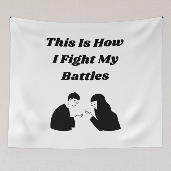 Item preview, This Is How I Fight My Battles designed and sold by Artistive.