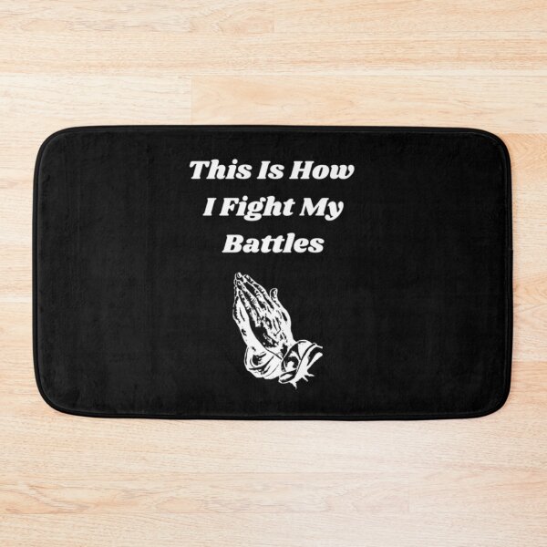 Item preview, This Is How I Fight My Battles designed and sold by Artistive.