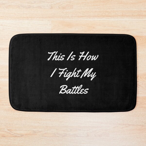 Item preview, This Is How I Fight My Battles designed and sold by Artistive.