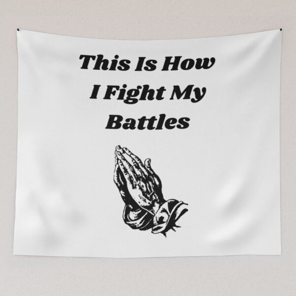 Item preview, This Is How I Fight My Battles designed and sold by Artistive.