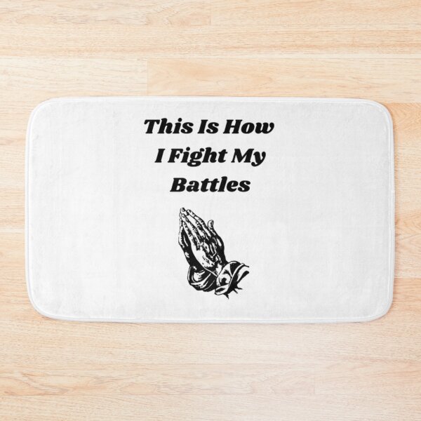 Item preview, This Is How I Fight My Battles designed and sold by Artistive.