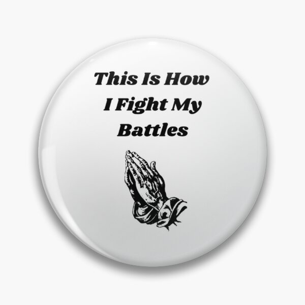 Item preview, This Is How I Fight My Battles designed and sold by Artistive.