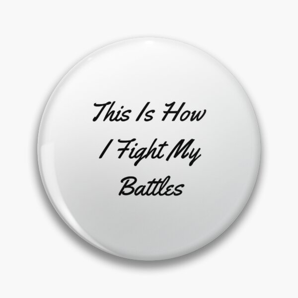 Item preview, This Is How I Fight My Battles designed and sold by Artistive.