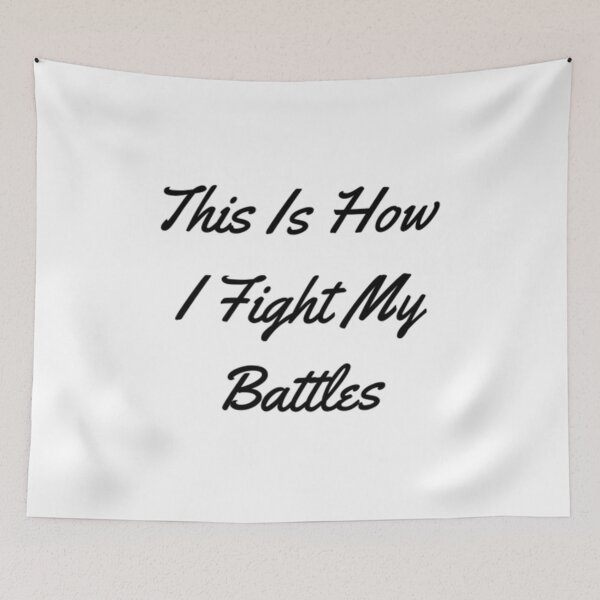 Item preview, This Is How I Fight My Battles designed and sold by Artistive.