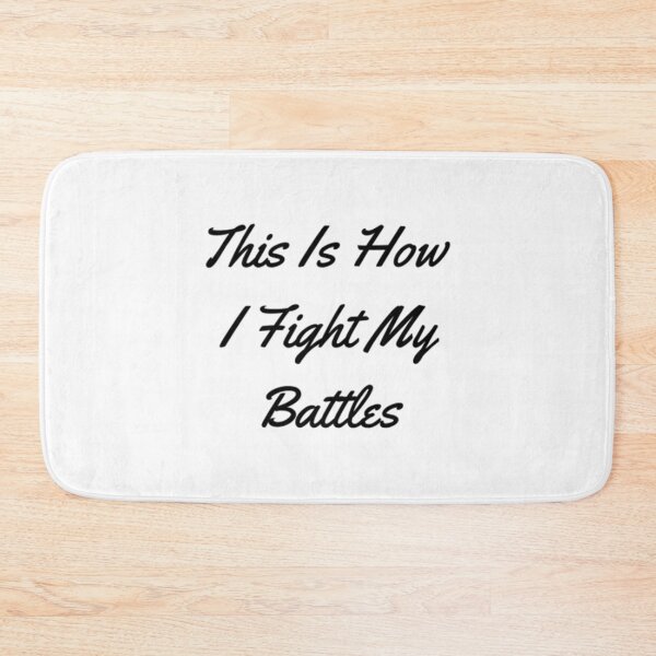 Item preview, This Is How I Fight My Battles designed and sold by Artistive.