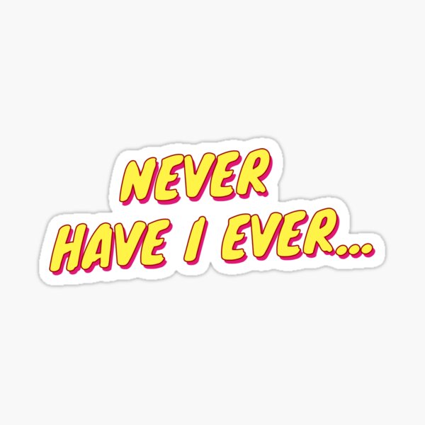 Never Have I Ever Stickers Redbubble