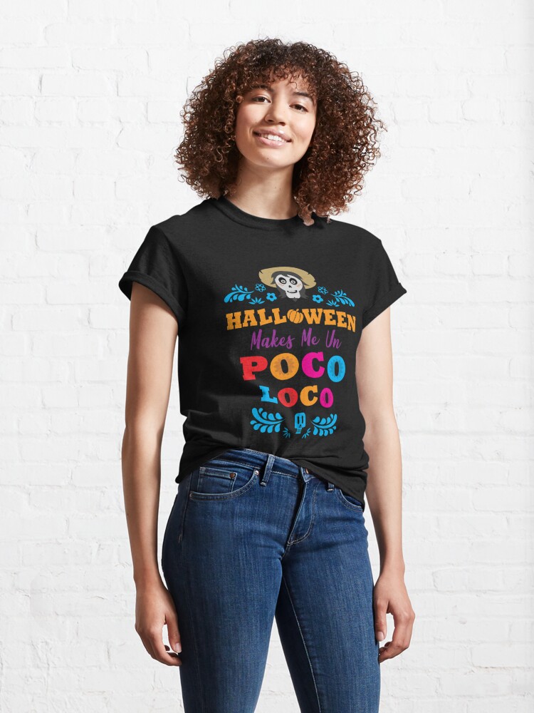 Halloween Makes Me Un Poco Loco T Shirt By Parkadventure Redbubble 6766