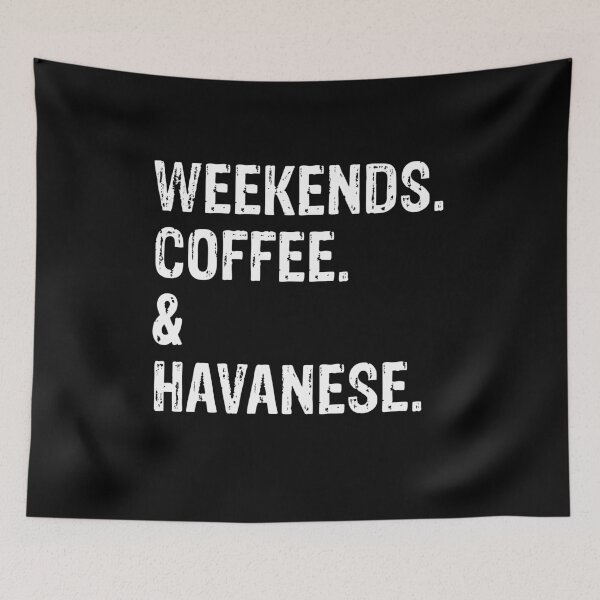 Item preview, Weekends Coffee and Havanese designed and sold by Guarddogdrive.