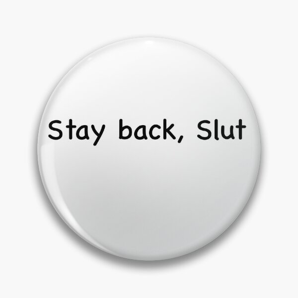 Item preview, Stay back slut designed and sold by E.K Spencer.