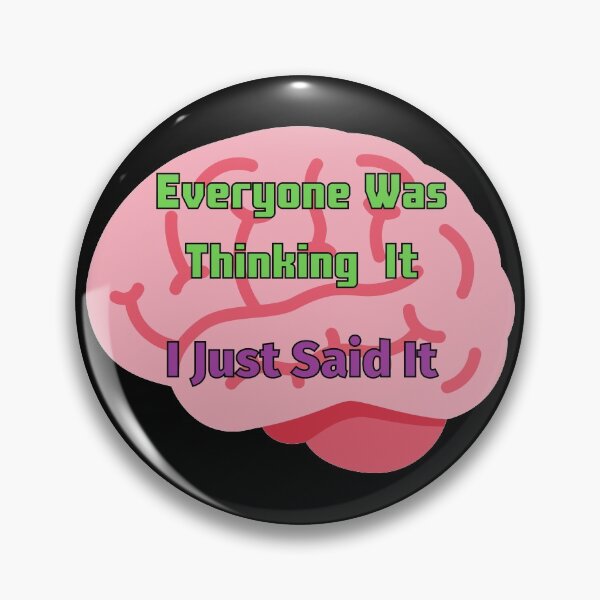 Item preview, Everyone Was Thinking It I Just Said It designed and sold by StephenMollie.