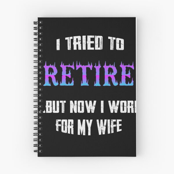 Item preview, I tried to retire but now i work for my wife designed and sold by JezabelDesch.