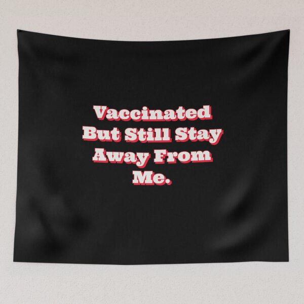 Item preview, Vaccinated But Still Stay Away From Me. designed and sold by SacredsDesigns.