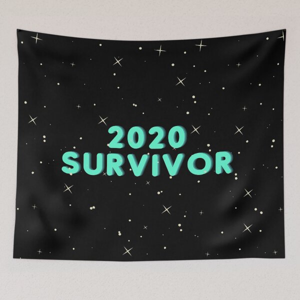 Item preview, 2020 has been horrible thus far, but you are a survivor !!! designed and sold by Hartsygarden.