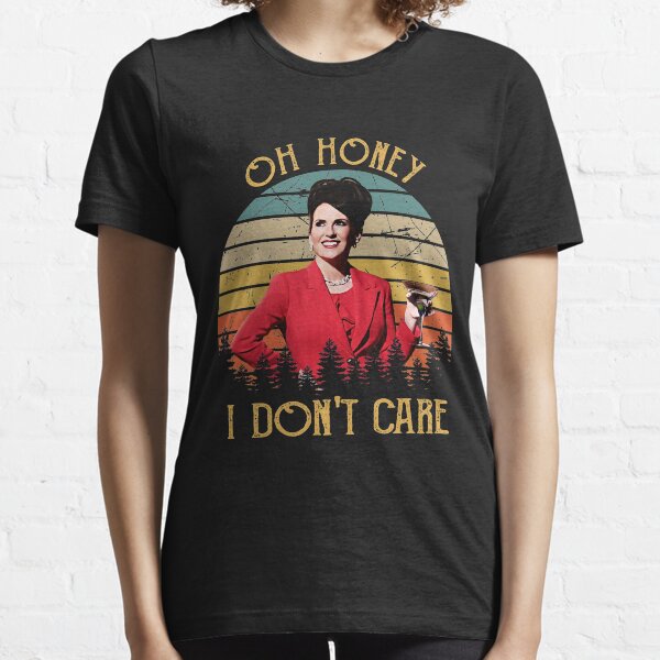 Karen Walker - Oh honey, I Don't Care Funny Gift Essential T-Shirt