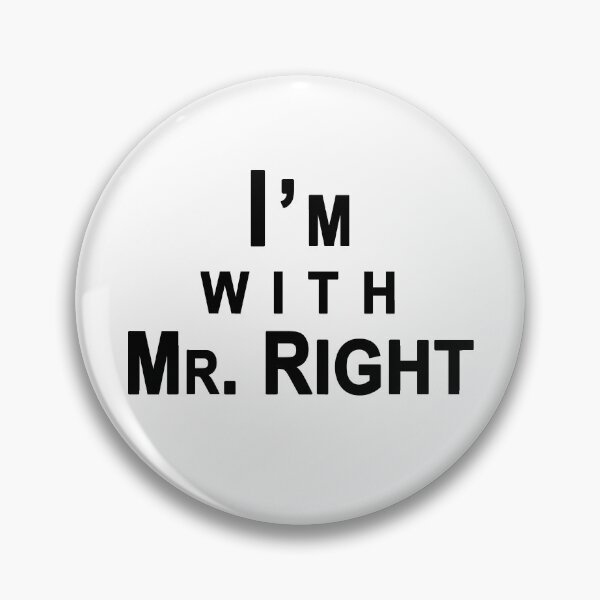 Item preview, I am with Mr. Right designed and sold by Roy Store.