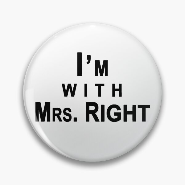 Item preview, I am with Mrs. Right designed and sold by Roy Store.