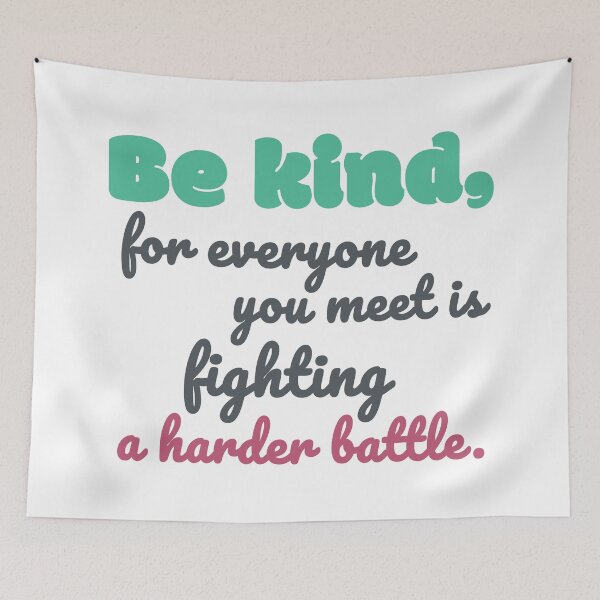 Item preview, Be kind for everyone you meet is fighting a harder battle designed and sold by squishyrainbow.