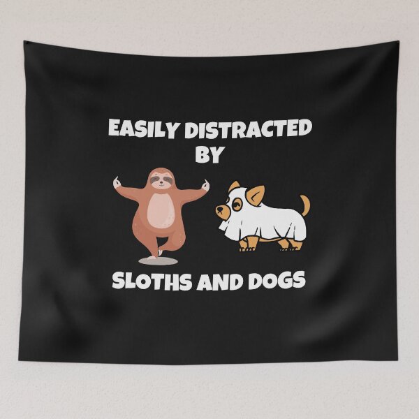 Item preview, Easily Distracted By Sloths And Dogs designed and sold by MohitJain1109.