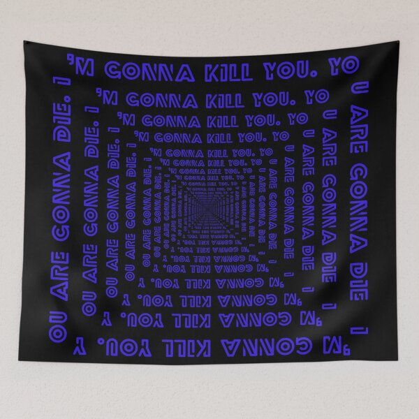 Item preview, I'M GONNA KILL YOU. YOU ARE GONNA DIE. designed and sold by MBartistic.