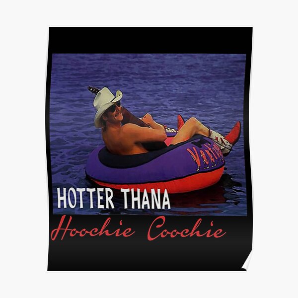 Hotter Than A Hoochie Coochie Chattahoochee Alan Jackson 90s country Tee Music Cowgirl Cowboy Poster