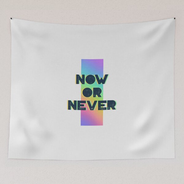 Item preview, NOW OR NEVER designed and sold by AladdinMktgs.