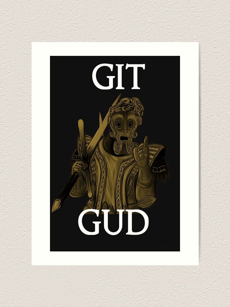 Git Gud by Memodeth Art Print by memodeth