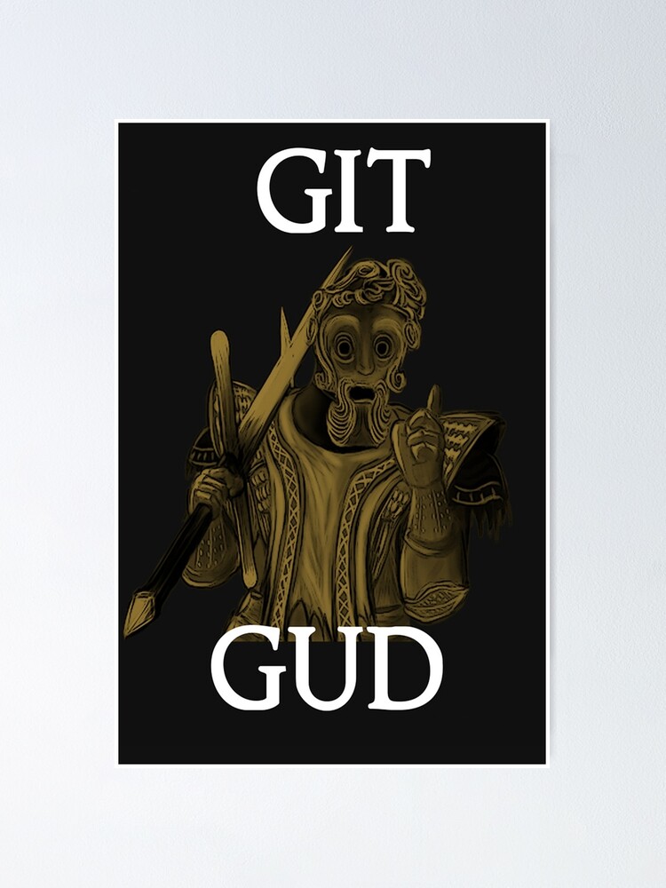 Git Gud Posters and Art Prints for Sale