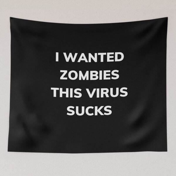 Item preview, I wanted zombies this virus sucks designed and sold by FashionN5.