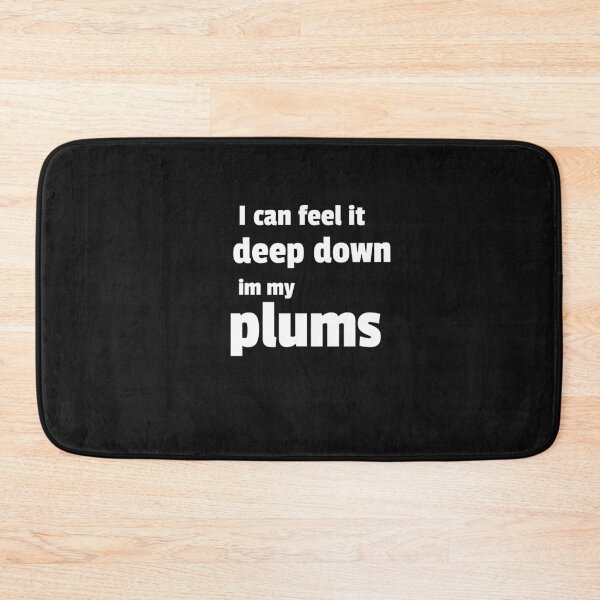 Item preview, I can feel it deep down in my plums designed and sold by QuoteableTees.
