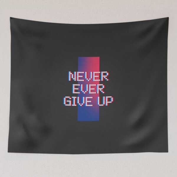 Item preview, NEVER EVER GIVE UP designed and sold by AladdinMktgs.