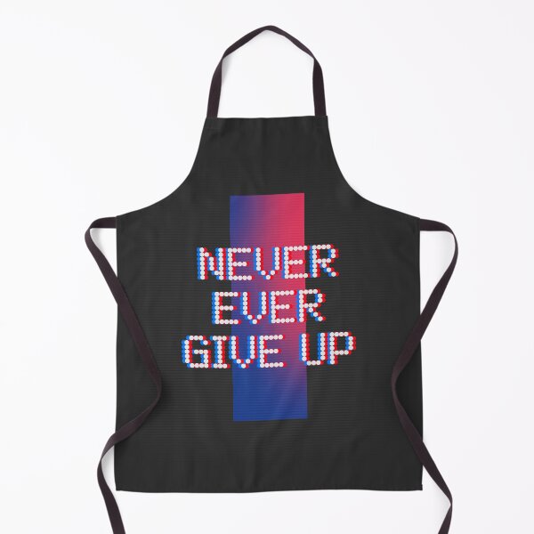 Item preview, NEVER EVER GIVE UP designed and sold by AladdinMktgs.