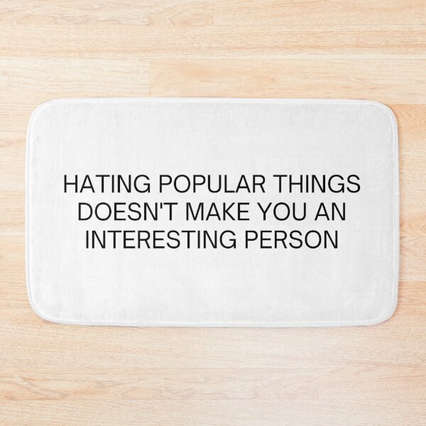 Item preview, Hating Popular Things Doesn't Make You an Interest Person designed and sold by Hyper-Store.