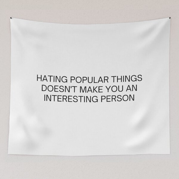 Item preview, Hating Popular Things Doesn't Make You an Interest Person designed and sold by Hyper-Store.