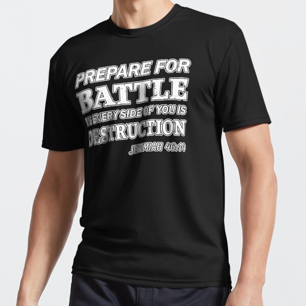 Prepare For Battle On Every Side Of You Is Destruction Jeremiah 46:14 Active T-Shirt