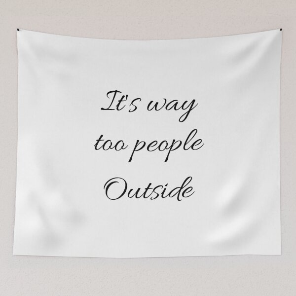 Item preview, It's Way Too Many People Outside designed and sold by Hyper-Store.