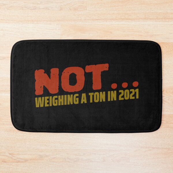Item preview, NOT Weighing A Ton In 2021 designed and sold by Tish K..