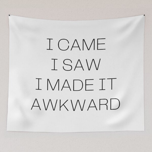 Item preview, I Came I Saw I Made It Awkward designed and sold by Hyper-Store.