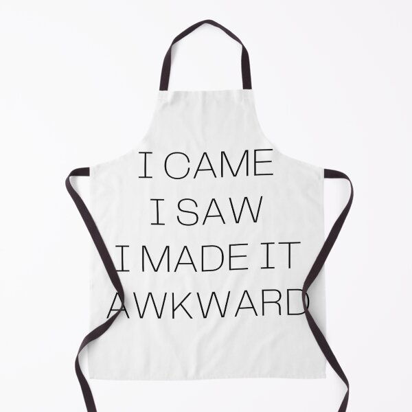 Item preview, I Came I Saw I Made It Awkward designed and sold by Hyper-Store.
