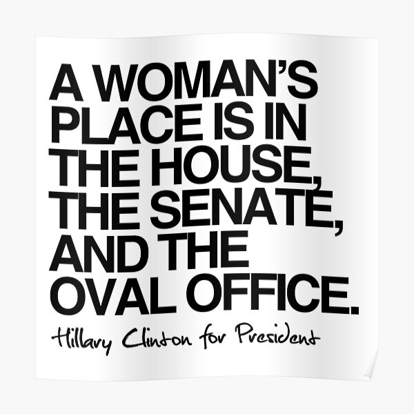 A woman's place is in the oval office Poster