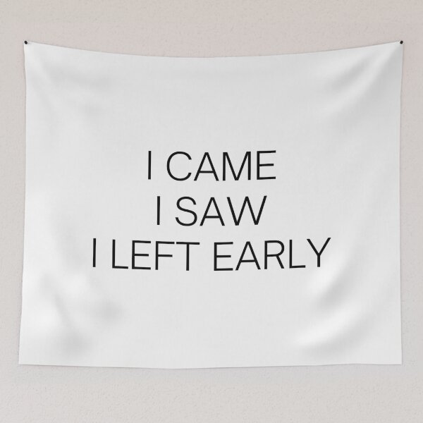 Item preview, I Came I Saw I Left Early designed and sold by Hyper-Store.