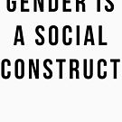Gender is a Social Construct - Black Text by beingerin