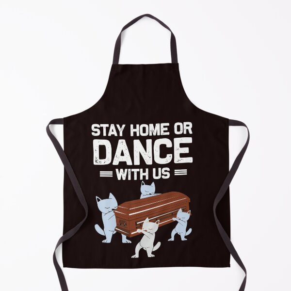 Item preview, STAY HOME OR DANCE WITH US designed and sold by teemaker24.
