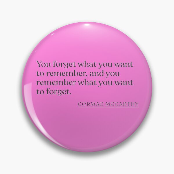 Item preview, Cormac McCarthy - You forget what you want to remember, and you remember what you want to forget. designed and sold by BookQuoteMerch.